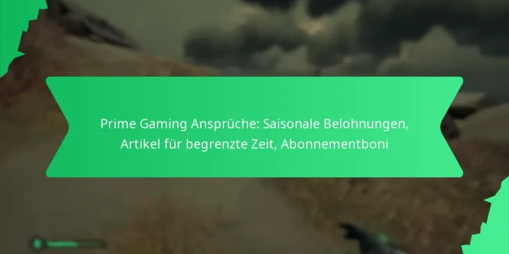 Prime Gaming Ansprüche: Saisonale Belohnungen, Artikel für begrenzte Zeit, Abonnementboni