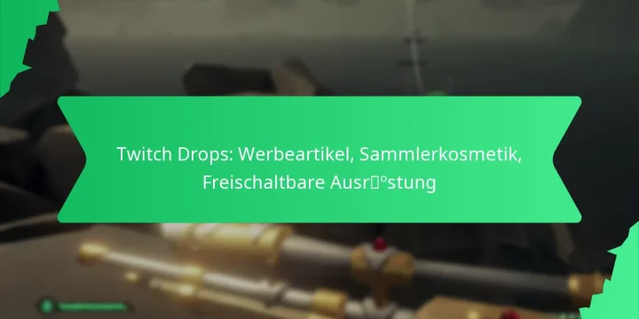 Twitch Drops: Werbeartikel, Sammlerkosmetik, Freischaltbare Ausrüstung