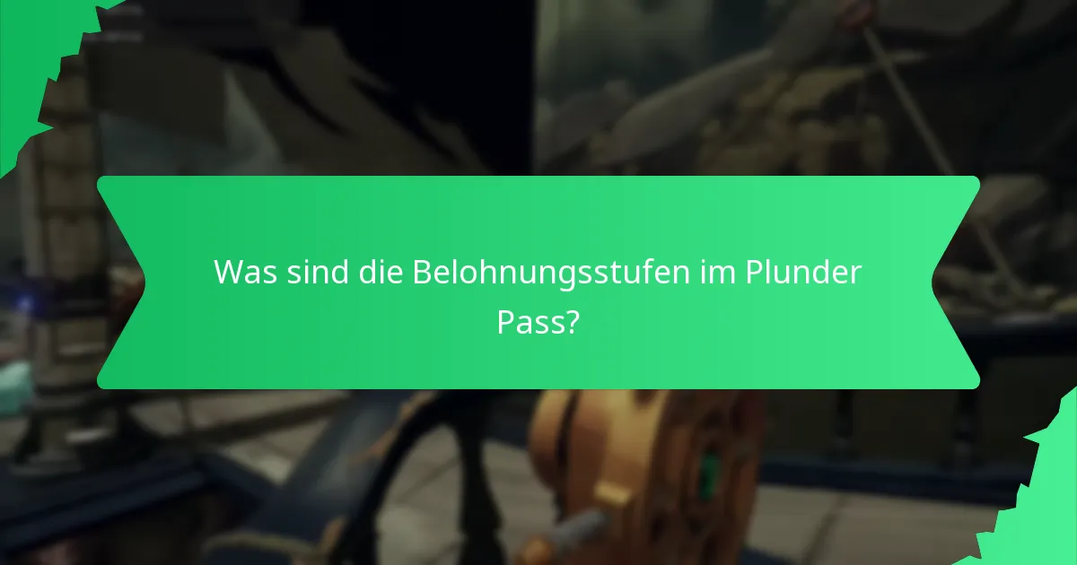 Was sind die Belohnungsstufen im Plunder Pass?
