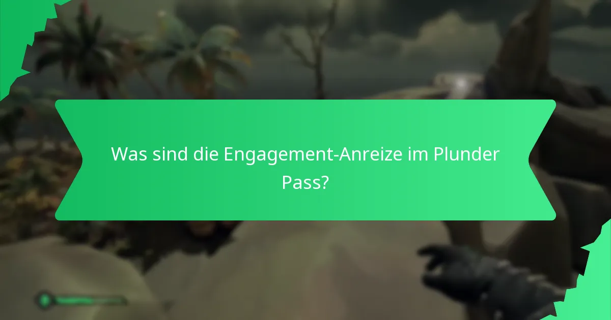 Was sind die Engagement-Anreize im Plunder Pass?