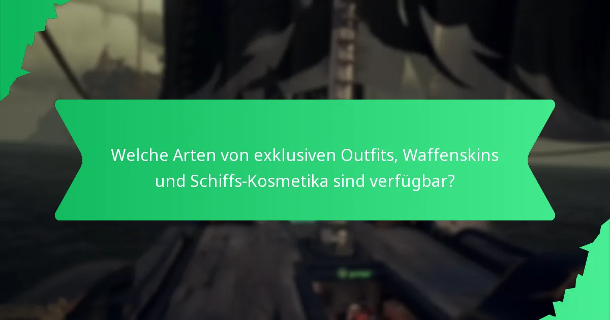 Welche Arten von exklusiven Outfits, Waffenskins und Schiffs-Kosmetika sind verfügbar?