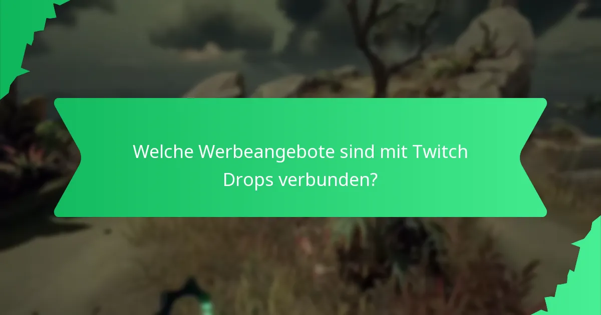 Welche Werbeangebote sind mit Twitch Drops verbunden?